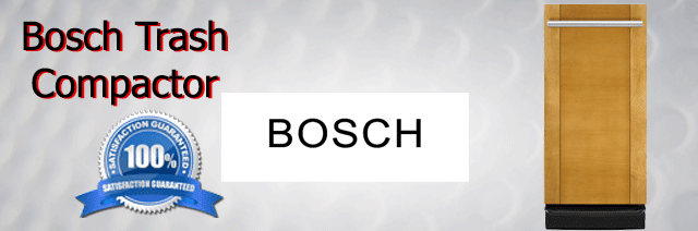 Bosch Trash Compactor Repair Pasadena Authorized Service